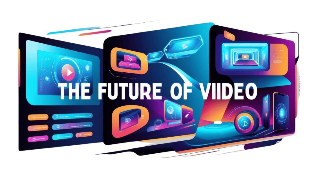 Future of Video